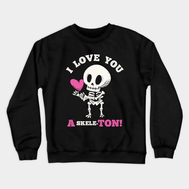 Cute Goth Love Valentine's Day - I love You a skeleton Crewneck Sweatshirt by aaronsartroom